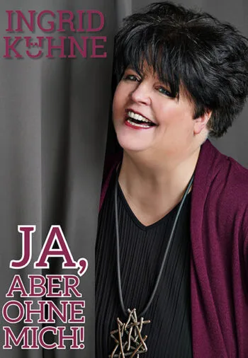 Ingrid Kühne: Ja, aber ohne mich